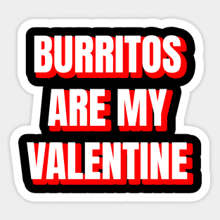 Burritos Are My Valentine Sticker